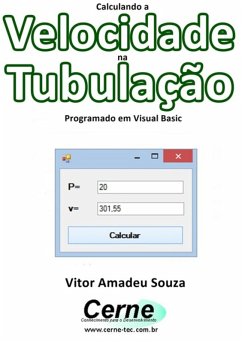 Calculando A Velocidade Na Tubulação Programado Em Visual Basic (eBook, PDF) - Souza, Vitor Amadeu