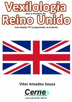 Cover Vexilologia Para A Bandeira Do Reino Unido Com Display Tft Programado No Arduino (eBook, PDF)
