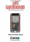 Desenvolvendo Um Medidor Ph Modbus Rs485 No Esp32 Programado Em Arduino (eBook, PDF)