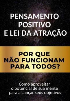 Cover Pensamento Positivo E Lei Da Atração: Por Que Não Funcionam Para Todos? (eBook, PDF)