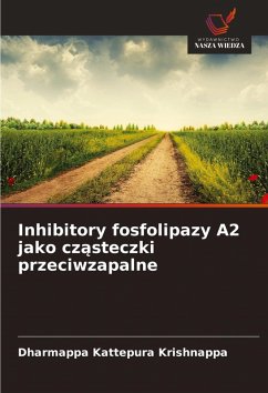 Inhibitory fosfolipazy A2 jako cz¿steczki przeciwzapalne - Kattepura Krishnappa, Dharmappa