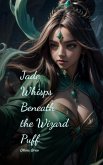 Jade Whisps Beneath the Wizard Puff Jade Whisps Beneath the Wizard Puff