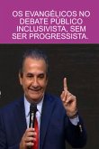 Os Evangélicos No Debate Público - Inclusivista, Sem Ser Progressista. (eBook, PDF)