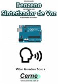 Monitorando Benzeno No Arduino Com Sintetizador De Voz Programado No Python (eBook, PDF)