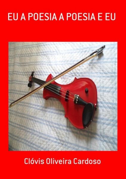 Eu A Poesia A Poesia E Eu (eBook, PDF) Eu A Poesia A Poesia E Eu (eBook, PDF)