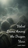 Velvet Loams Among the Dragon Yarn