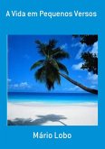 A Vida Em Pequenos Versos (eBook, PDF) A Vida Em Pequenos Versos (eBook, PDF)