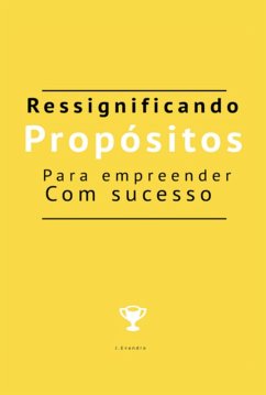 Cover Ressignificando Propósitos Para Empreender Com Sucesso (eBook, PDF)