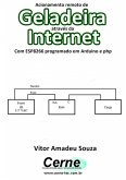 Acionamento Remoto De Geladeira Através Da Internet Com Esp8266 Programado Em Arduino E Php (eBook, PDF)