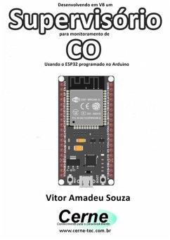 Cover Desenvolvendo Em Vb Um Supervisório Para Monitoramento De Co Usando O Esp32 Programado No Arduino (eBook, PDF)