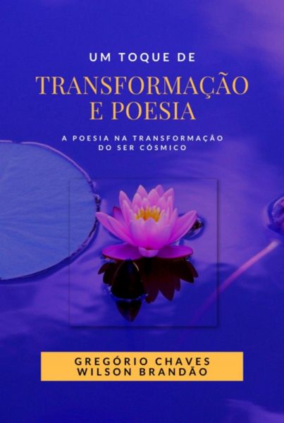 Um Toque De Transformação E Poesia (eBook, PDF) Um Toque De Transformação E Poesia (eBook, PDF)