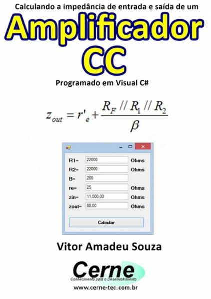 Calculando A Impedância De Entrada E Saída De Um Amplificador Cc Programado Em Visual C# (eBook, PDF) Calculando A Impedância De Entrada E Saída De Um Amplificador Cc Programado Em Visual C# (eBook, PDF)
