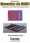 Projetando Um Gravador De 8051 Paralelo Para A Série At89s Com Desenho No Kicad (eBook, PDF)