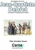Apresentando Pinturas De Jean-baptiste Debret Com Display Tft Programado No Arduino (eBook, PDF)