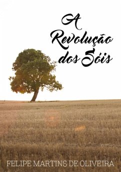 A Revolução Dos Sóis (eBook, PDF) - de Oliveira, Felipe Martins