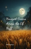 Honeyed Grains Across the Elf Huff Honeyed Grains Across the Elf Huff