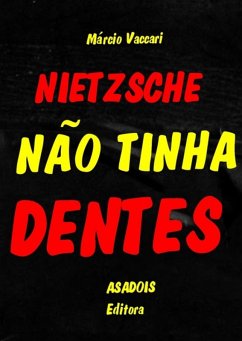 Nietzsche Não Tinha Dentes (eBook, PDF) - Vaccari, Márcio