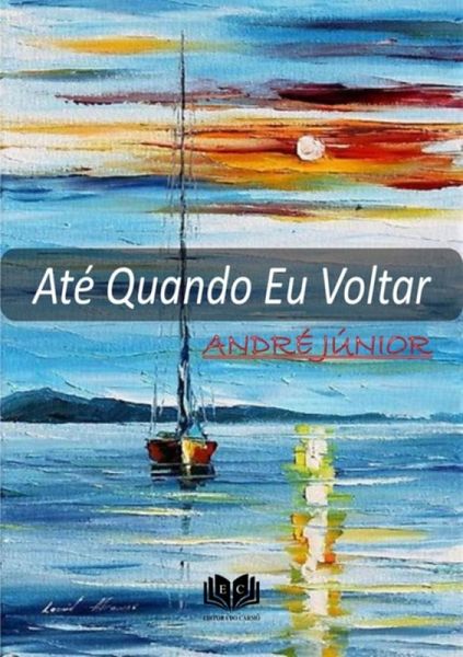 Até Quando Eu Voltar (eBook, PDF) Até Quando Eu Voltar (eBook, PDF)
