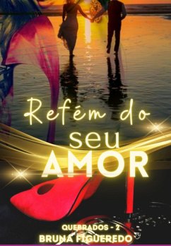 Cover Refém Do Seu Amor - Quebrados 2 (eBook, PDF)