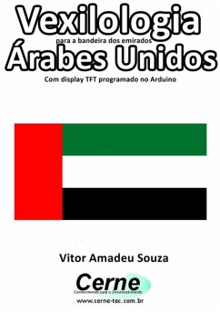 Cover Vexilologia Para A Bandeira Dos Emirados Árabes Unidos Com Display Tft Programado No Arduino (eBook, PDF)