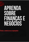 Aprenda Sobre Finanças E Negócios (eBook, PDF)