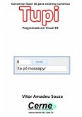 Conversor Base 10 Para Sistema Numérico Tupi Programado Em Visual C# (eBook, PDF)