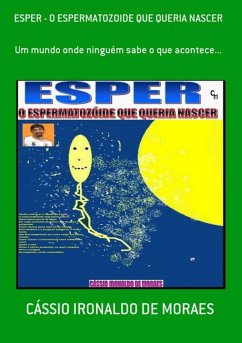 Esper - O Espermatozoide Que Queria Nascer (eBook, PDF) - de Moraes, Cássio Ironaldo