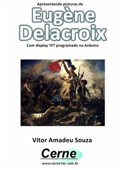 Cover Apresentando Pinturas De Eugène Delacroix Com Display Tft Programado No Arduino (eBook, PDF)