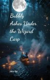 Bubbly Ashes Under the Wizard Carp Bubbly Ashes Under the Wizard Carp