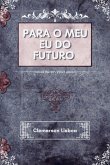 Para O Meu Eu Do Futuro (eBook, PDF) Para O Meu Eu Do Futuro (eBook, PDF)