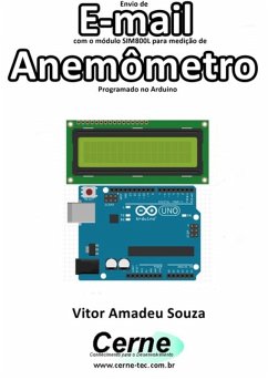 Envio De E-mail Com O Módulo Sim800l Para Medição De Anemômetro Programado No Arduino (eBook, PDF) - Souza, Vitor Amadeu