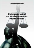 A Intervenção Judicial Nas Decisões Internas Dos Partidos Políticos (eBook, PDF)