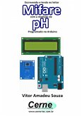 Escrevendo E Lendo No Leitor Mifare Com A Medição De Ph Programado No Arduino (eBook, PDF)