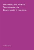 Depressão: De Vítima A Sobrevivente, De Sobrevivente A Guerreiro (eBook, PDF) Depressão: De Vítima A Sobrevivente, De Sobrevivente A Guerreiro (eBook, PDF)