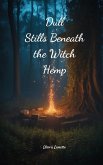 Dull Stills Beneath the Witch Hemp Dull Stills Beneath the Witch Hemp