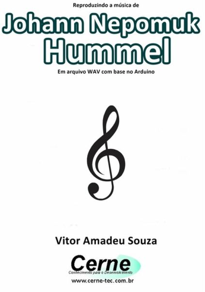Reproduzindo A Música De Johann Nepomuk Hummel Em Arquivo Wav Com Base No Arduino (eBook, PDF) Reproduzindo A Música De Johann Nepomuk Hummel Em Arquivo Wav Com Base No Arduino (eBook, PDF)
