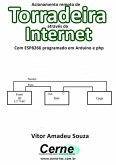 Acionamento Remoto De Torradeira Através Da Internet Com Esp8266 Programado Em Arduino E Php (eBook, PDF)