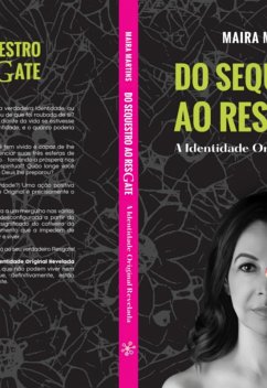 Cover Do Sequestro Ao Resgate, A Identidade Original Revelada (eBook, PDF)