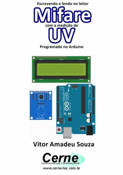 Escrevendo E Lendo No Leitor Mifare Com A Medição De Uv Programado No Arduino (eBook, PDF)