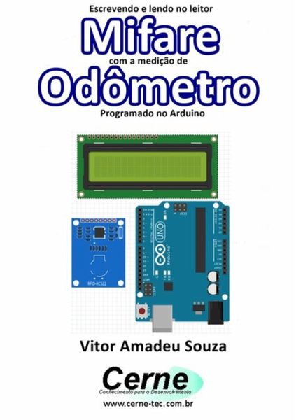 Escrevendo E Lendo No Leitor Mifare Com A Medição De Odômetro Programado No Arduino (eBook, PDF) Escrevendo E Lendo No Leitor Mifare Com A Medição De Odômetro Programado No Arduino (eBook, PDF)