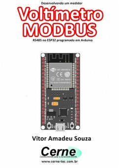 Desenvolvendo Um Medidor Voltímetro Modbus Rs485 No Esp32 Programado Em Arduino (eBook, PDF) - Souza, Vitor Amadeu