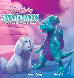 Miss Unity and the Sparkly Dragon Enter the Staircase of Light - Craig, Janet