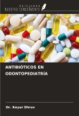 ANTIBIÓTICOS EN ODONTOPEDIATRÍA ANTIBIÓTICOS EN ODONTOPEDIATRÍA