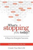 What's Stopping You Today? What's Stopping You Today?