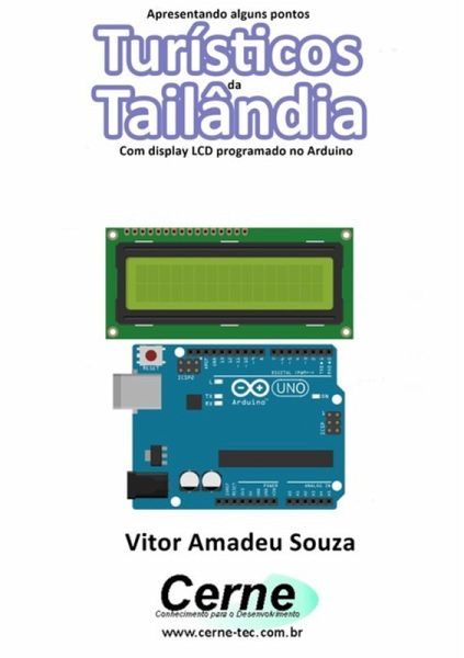 Apresentando Alguns Pontos Turísticos Da Tailândia Com Display Lcd Programado No Arduino (eBook, PDF) Apresentando Alguns Pontos Turísticos Da Tailândia Com Display Lcd Programado No Arduino (eBook, PDF)