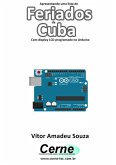 Apresentando Uma Lista De Feriados De Cuba Com Display Lcd Programado No Arduino (eBook, PDF)
