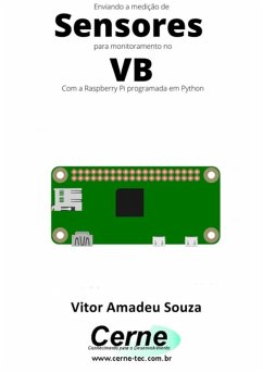 Enviando A Medição De Sensores Para Monitoramento No Vb Com A Raspberry Pi Programada Em Python (eBook, PDF) - Souza, Vitor Amadeu