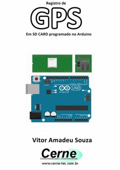 Registro De Gps Em Sd Card Programado No Arduino (eBook, PDF) - Souza, Vitor Amadeu