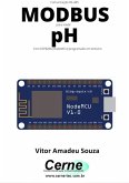 Comunicação Rs-485 Modbus Para Medir Ph Com Esp8266 (nodemcu) Programado Em Arduino (eBook, PDF)