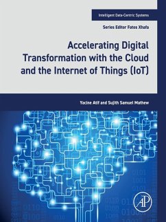 Accelerating Digital Transformation with the Cloud and the Internet of Things (IoT) (eBook, ePUB) - Atif, Yacine; Mathew, Sujith Samuel